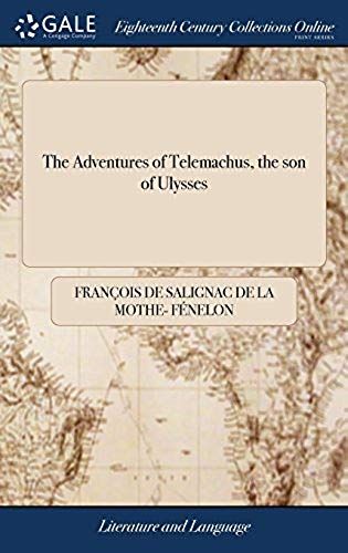 The Adventures Of Telemachus, The Son Of Ulysses: In English Verse, From The French Of Monsieur Fenelon