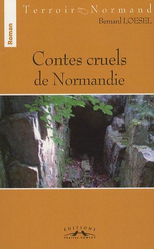 Contes Cruels De Normandie - Histoires Du Pays De Caux