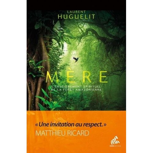 Mère - L'enseignement Spirituel De La Forêt Amazonienne