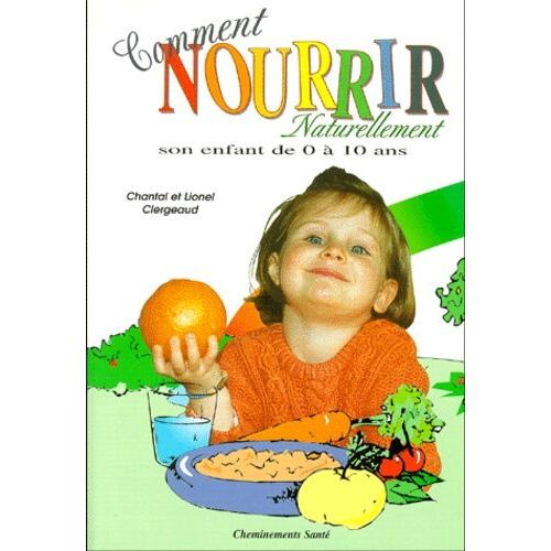 Comment Nourrir Naturellement Son Enfant De 0 À 10 Ans