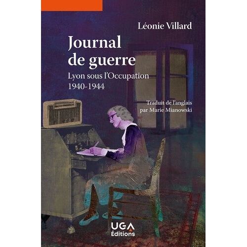 Journal De Guerre - Lyon Sous L'occupation 1940-1944