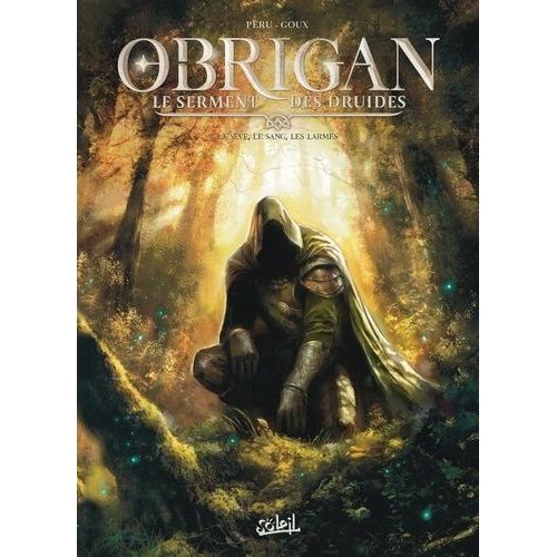 Obrigan - Le Serment Des Druides - Tome 1 - La Sève, Le Sang, Les Larmes