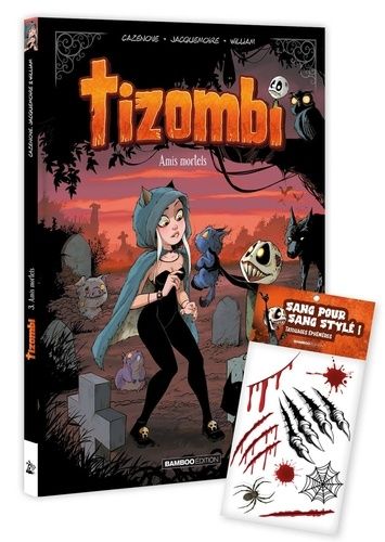 Tizombi - Tome 3 - Amis Mortels - Avec Des Tatouages Offerts