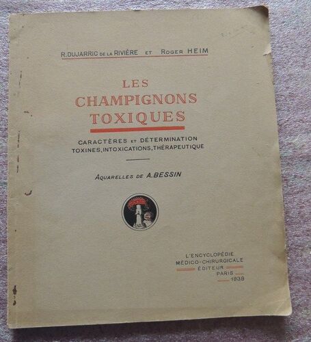 Les Champignons Toxiques - Caractères, Détermination, Toxines, Intoxications, Thérapeutique