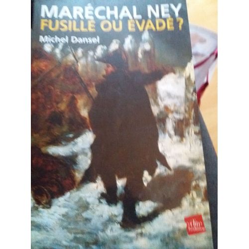 Marechal Ney Fusillé Ou Évadé?