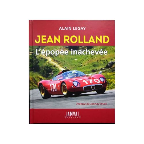 Jean Rolland L'épopée Inachevée Par Alain Legay