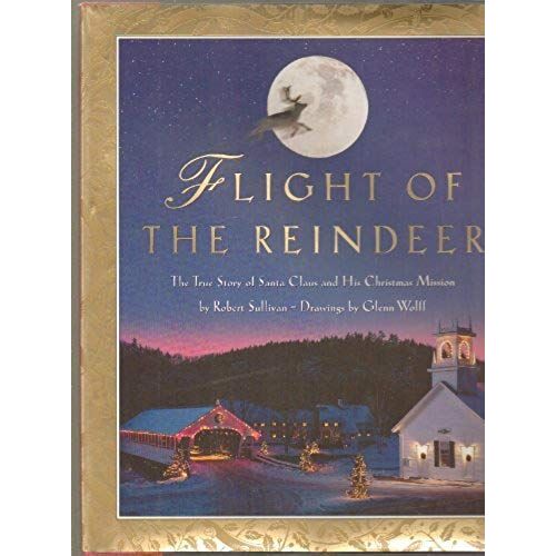 Flight Of The Reindeer: The True Story Of Santa Claus And His Mission
