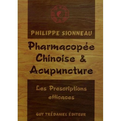 Pharmacopée Chinoise Et Acupuncture - Les Prescriptions Efficaces