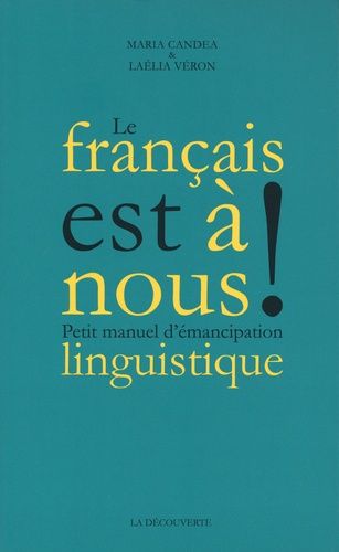 Le Français Est À Nous ! - Petit Manuel D'émancipation Linguistique