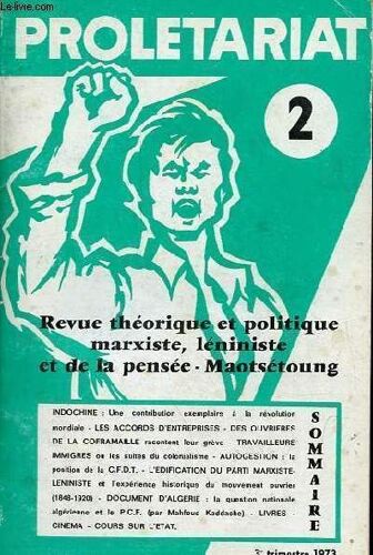 Prolétariat N°2 3e Trimestre 1973 - Indochine Une Contribution Exemplaire Ç La Révolution Mondiale - Où Conduisent Les Accords D Entreprise - Interview Des Ouvrières De La Coframaille - Les(...)