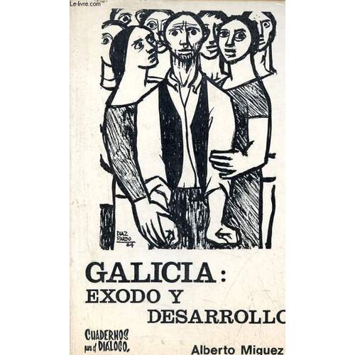 Galicia : Exodo Y Desarrollo.