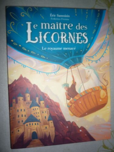Le Maître Des Licornes Tome 4 - Le Royaume Menacé - Eric Sanvoisin