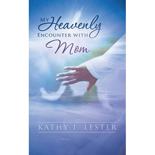My Heavenly Encounter With Mom