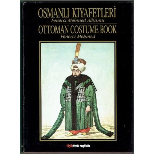 Osmanli Kiyafetleri: Ottoman Costume Book - Fenerci Mehmed