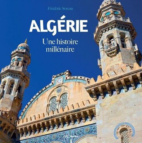 Algérie - Une Histoire Millénaire