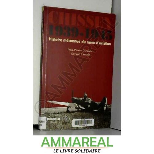 Chissey 1939-1945 Histoire Méconnue Du Camp D'aviation