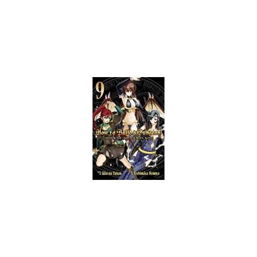 How To Build A Dungeon: Book Of The Demon King Vol. 9