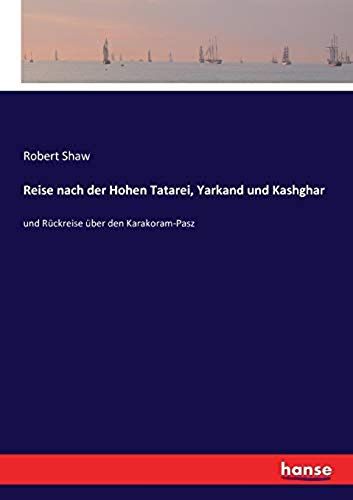 Reise Nach Der Hohen Tatarei, Yarkand Und Kashghar