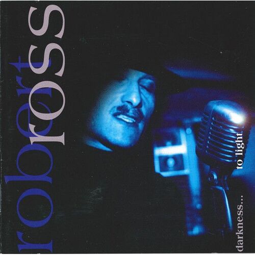 Robert Ross Darkness... To Light