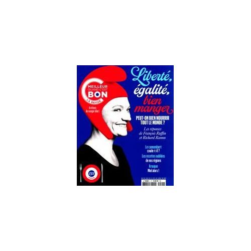 C'est Meilleur Quand C'est Bon La Revue 4 Liberte , Egalite , Bien Manger Peut-On Bien Nourrir Tout Le Monde ?