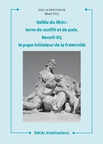 Vallée Du Rhin, Terre De Conflit Et De Paix - Benoît Xv, Le Pape Initiateur De La Fraternité