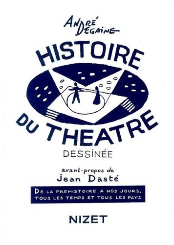 Histoire Du Théâtre Dessinée - De La Préhistoire À Nos Jours, Tous Les Temps Et Tous Les Pays