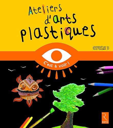 Ateliers D'arts Plastiques Cycle 3
