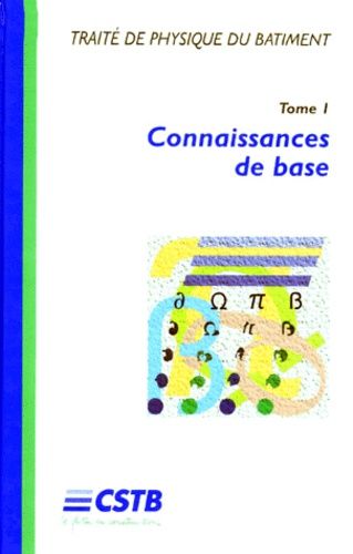 Traité De Physique Du Bâtiment - Tome 1, Connaissances De Base