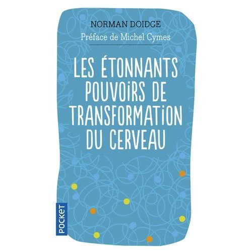 Les Étonnants Pouvoirs De Transformation Du Cerveau - Guérir Grâce À La Neuroplasticité