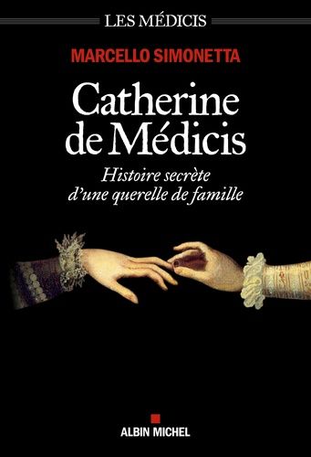 Catherine De Médicis - Histoire Secrète D'une Querelle De Famille