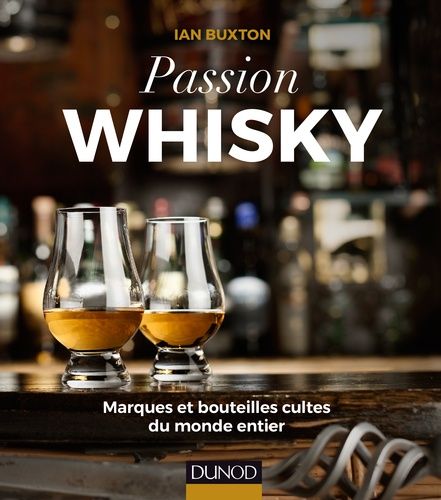 Passion Whisky - Marques Et Bouteilles Cultes Du Monde Entier