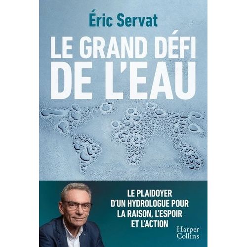 Le Grand Défi De L'eau - Le Plaidoyer D'un Hydrologue