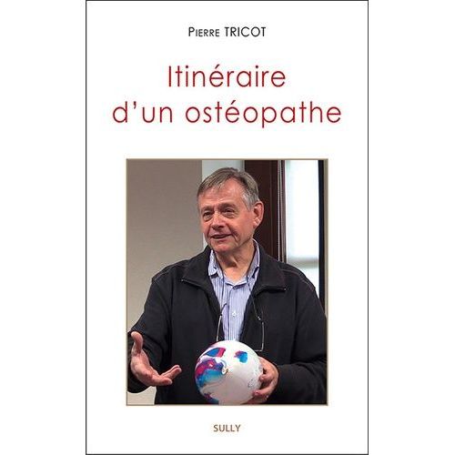 Itinéraire D'un Ostéopathe - Une Introduction À L'approche Tissulaire De L'ostéopathie