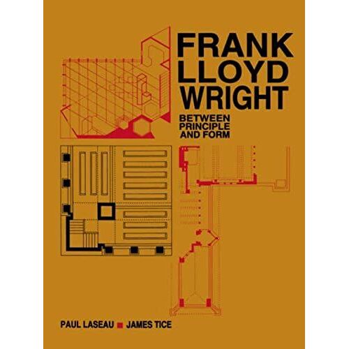 Frank Lloyd Wright: Between Principles And Form