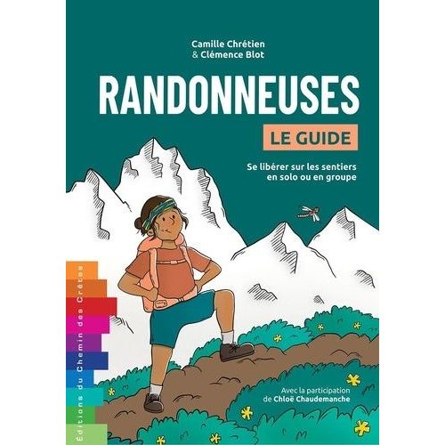 Randonneuses - Le Guide - Se Libérer Sur Les Sentiers, En Solo Ou En Groupe