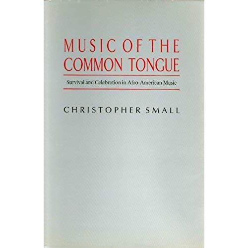 Music Of The Common Tongue: Survival And Celebration In Afro-American Music