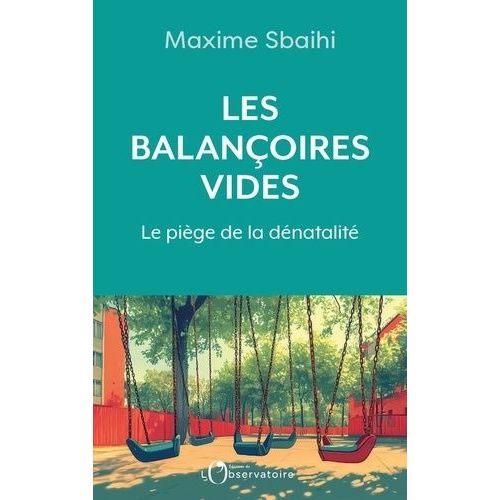 Les Balançoires Vides - Le Piège De La Dénatalité