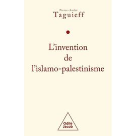 L'invention De L'islamo-Palestinisme - Jihad Mondial Contre Les Juifs Et Diabolisation D'israël