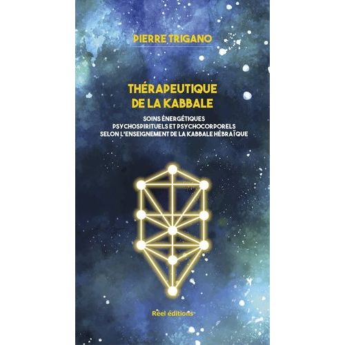 Thérapeutique De La Kabbale - Soins Énergétiques Psychospirituels Et Psychocorporels Selon L'enseignement De La Kabbale