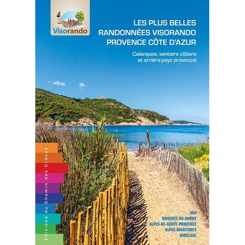 Les Plus Belles Randonnees Visorando Provence Côte D'azur - Calanques, Sentiers Côtiers Et Arrière-Pays Provençal