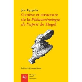Genèse Et Structure De La Phénoménologie De L'esprit De Hegel