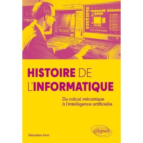 Histoire De L'informatique - Du Calcul Mécanique À L'intelligence Artificielle
