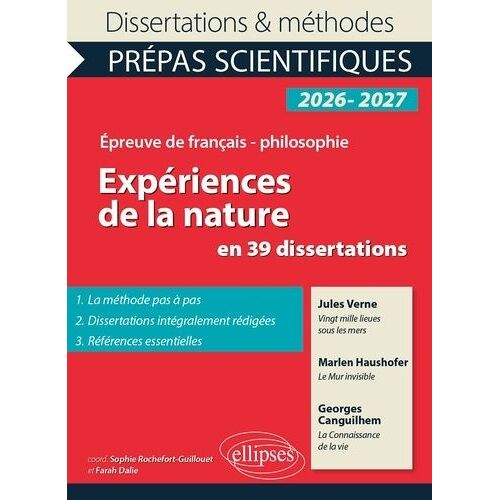 Expériences De La Nature En 39 Dissertations - Epreuve De Français/Philosophie, Prépas Scientifiques, Concours