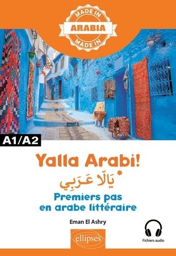 Yalla Arabi ! A1/A2 - Premiers Pas En Arabe Littéraire
