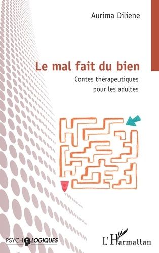 Le Mal Fait Du Bien - Contes Thérapeutiques Pour Les Adultes