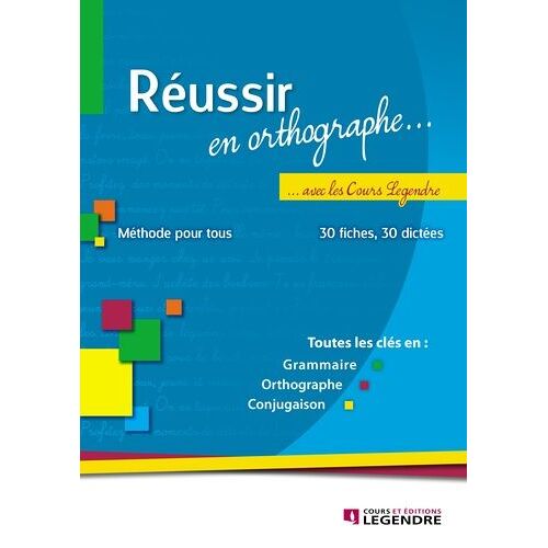 Réussir En Orthographe Avec Les Cours Legendre - Méthode Pour Tous