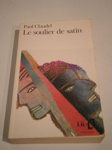 Le Soulier De Satin - Paul Claudel