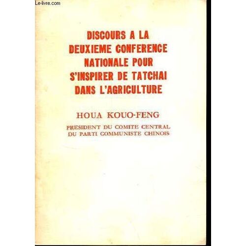 Discours Sur La Deuxieme Conference Nationale Pour S Inspirer De Tatchai Dans L Agriculture - Houa Kouo-Feng President Du Comite Central Du Parti Communiste Chinois (25 Décembre 1976).