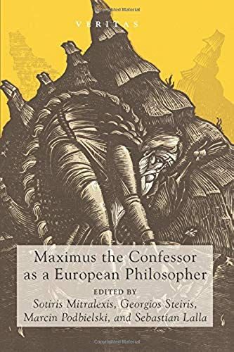 Maximus The Confessor As A European Philosopher