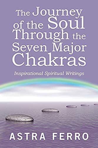 The Journey Of The Soul Through The Seven Major Chakras